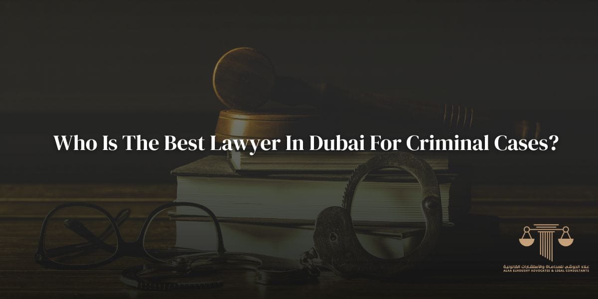 Who Is The Best Lawyer In Dubai For Criminal Cases